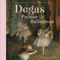 Cover: Degas, Painter of Ballerinas - Abrams Books for Young Readers