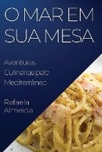 Abbildung von: O Mar em Sua Mesa - Rafaela Almeida