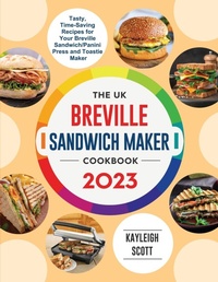 Abbildung von: The UK Breville Sandwich Maker Cookbook 2023 - Elise Power