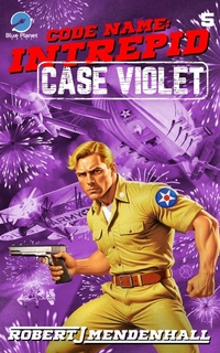 Enlarge image Cover: Case Violet (Code Name: Intrepid, #5) - Blue Planet Press, LLC