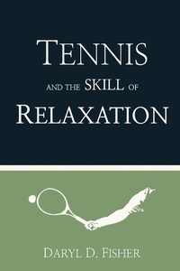 Abbildung von: Tennis and the Skill of Relaxation - Philosopher Coach Press