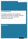 Bild: Untergang und Krise der römischen Republik. Das Wirken der Brüder Tiberius Sempronius Gracchus und Gaius Sempronius Gracchus - GRIN Verlag