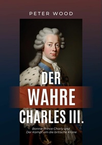 Abbildung von: Der wahre Charles III. - tredition