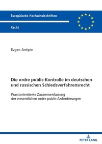 Abbildung von: Die ordre public-Kontrolle im deutschen und russischen Schiedsverfahrensrecht - Peter Lang Verlag