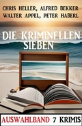 Cover: Die kriminellen Sieben: Auswahlband 7 Krimis - Uksak E-Books