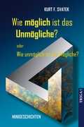 Cover: Wie m&ouml;glich ist das Unm&ouml;gliche - oder Wie unm&ouml;glich ist das M&ouml;gliche? - TRIGA Der Verlag Gerlinde He&szlig;
