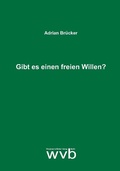 Bild: Gibt es einen freien Willen? - wvb Wissenschaftlicher Verlag Berlin