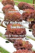 Cover: Diy Hydroponics Gardens - James McMaster