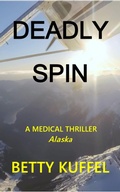 Cover: Deadly Spin (Kelly McKay Medical Thriller Series, #2) - Betty Kuffel