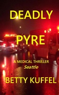 Cover: Deadly Pyre (Kelly McKay Medical Thriller Series, #1) - Betty Kuffel