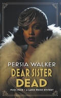 Cover: Dear Sister Dead - Persia Walker