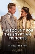 Cover: A Viscount For The Egyptian Princess - Mills & Boon