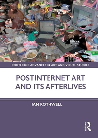 Abbildung von: Postinternet Art and Its Afterlives - Taylor & Francis