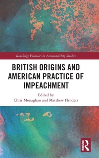 Enlarge image Cover: British Origins and American Practice of Impeachment - Routledge