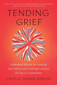 Enlarge image Cover: Tending Grief - North Atlantic Books,U.S.