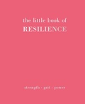 Cover: The Little Book of Resilience - Quadrille Publishing Ltd