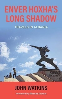 Abbildung von: Enver Hoxha's Long Shadow - Signal Books Ltd
