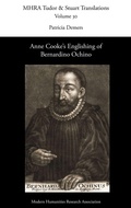 Cover: Anne Cooke's Englishing of Bernardino Ochino - Texts and Translations
