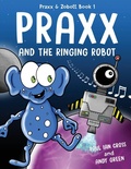 Cover: Praxx & the Ringing Robot - Farrow Children's Books