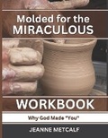 Cover: Molded for the Miraculous - Cegullah Publishing