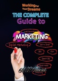 Cover: The Complete Guide to Marketing (Working for Your Dreams) - Trient Press