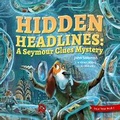 Cover: Hidden Headlines a Seymour Clues Adventure - Brave Books