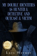 Cover: My Double Identities as Hunter & Detective and Outcast & Victim - Workbook Press
