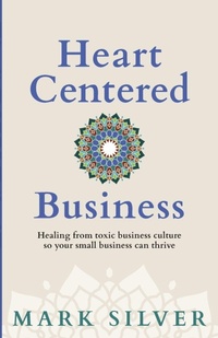 Enlarge image Cover: Heart-Centered Business - Wildhouse Publications