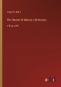 Cover: The Master of Silence; A Romance - Outlook Verlag