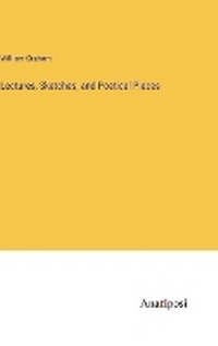Enlarge image Cover: Lectures, Sketches, and Poetical Pieces - Anatiposi Verlag