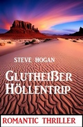 Cover: Gluthei&szlig;er H&ouml;llentrip: Romantic Thriller - Uksak E-Books