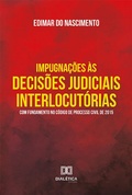 Abbildung von: Impugnações às decisões judiciais interlocutórias com fundamento no Código de Processo Civil de 2015 - Editora Dialética