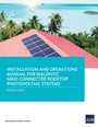 Cover: Installation and Operations Manual for Maldives' Grid-Connected Rooftop Photovoltaic Systems - Asian Development Bank