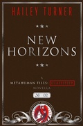 Cover: New Horizons (A Metahuman Files: Classified Novella, #2) - Hailey Turner