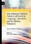 Cover: Sub-Saharan Political Cultures of Deceit in Language, Literature, and the Media, Volume II - Palgrave Macmillan
