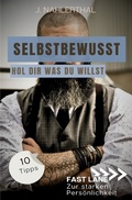 Cover: Fast lane zur starken Pers&ouml;nlichkeit / Selbstbewusst sein hei&szlig;t, Du w&auml;hlst das Spiel! 10 Tipps zum starken Selbstbewusstsein, die Dich stark und erfolgreich machen - epubli