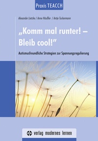 Abbildung von: Praxis TEACCH: "Komm mal runter! - Bleib cool!" - modernes lernen
