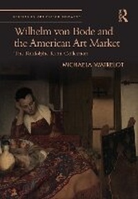 Abbildung von: Wilhelm von Bode and the American Art Market - Routledge