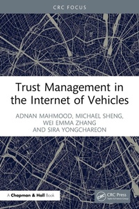 Enlarge image Cover: Trust Management in the Internet of Vehicles - Chapman & Hall/CRC