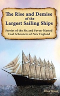 Cover: The Rise and Demise of the Largest Sailing Ships - IngramSpark