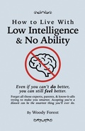 Cover: How to Live with Low Intelligence & No Ability - IngramSpark