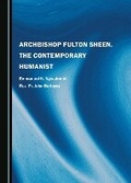 Cover: Archbishop Fulton Sheen, the Contemporary Humanist - Cambridge Scholars Publishing