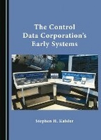 Enlarge image Cover: The Control Data Corporation's Early Systems - Cambridge Scholars Publishing