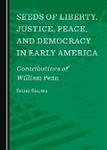 Cover: Seeds of Liberty, Justice, Peace, and Democracy in Early America - Cambridge Scholars Publishing