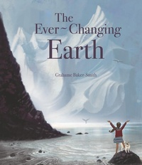 Enlarge image Cover: The Ever-Changing Earth - Candlewick Press (MA)