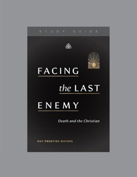 Enlarge image Cover: Facing the Last Enemy - Ligonier Ministries