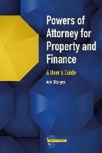 Abbildung von: Powers of Attorney for Property & Finance: A User's Guide - Bath Publishing Ltd