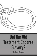 Cover: Did the Old Testament Endorse Slavery? - Digital Hammurabi Press