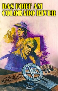 Enlarge image Cover: Texas Ranger 10: Das Fort am Colorado River - Blitz Verlag