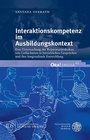 Cover: Interaktionskompetenz im Ausbildungskontext - Universitätsverlag Winter